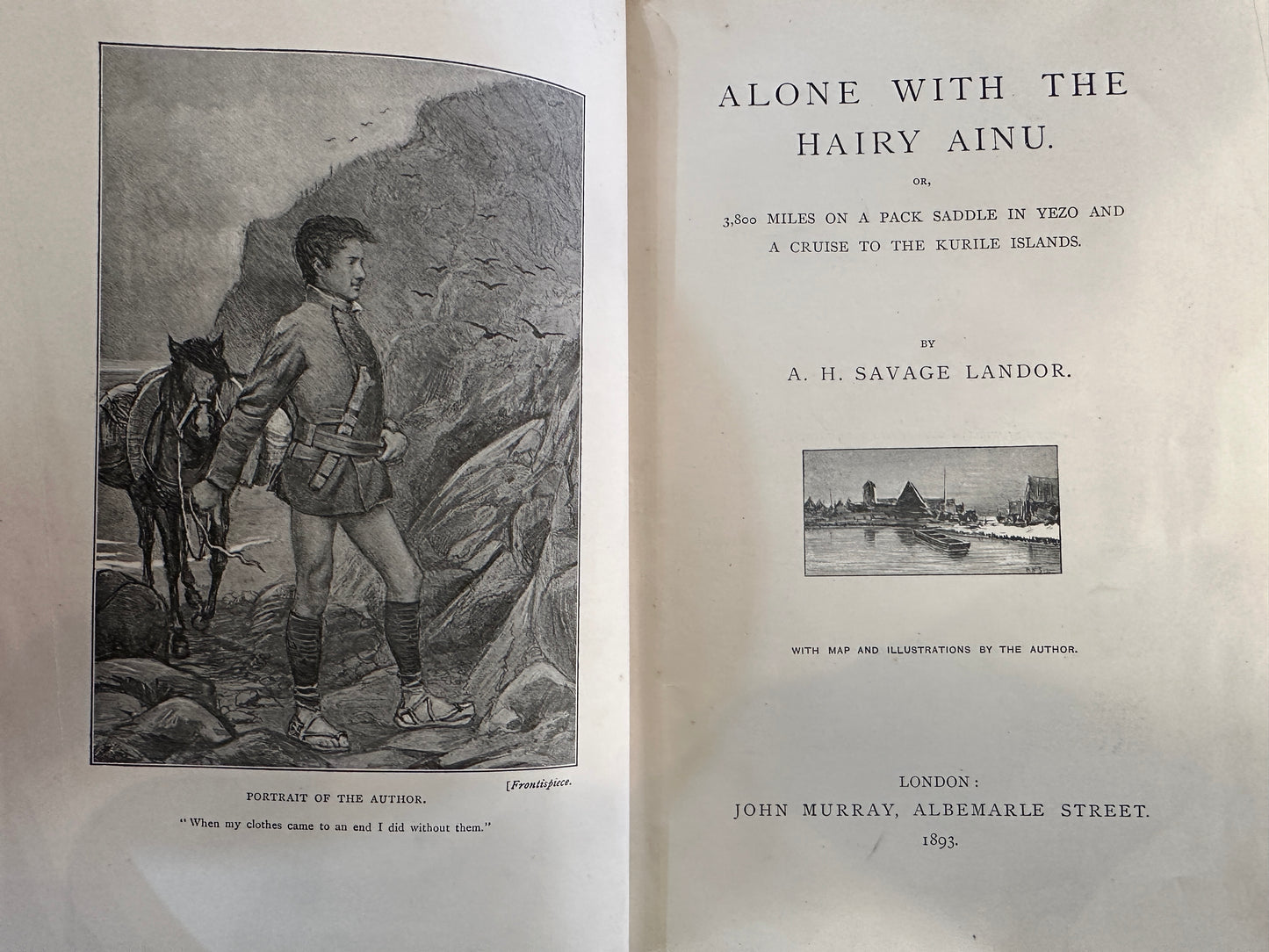 "Alone with the Hairy Ainu: Or, 3,800 Miles on a Pack Saddle in Yezo and a Cruise to the Kurile Islands," by AH Savage Landor, London 1893.