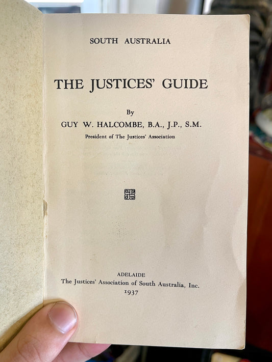 1937 The Justices’ Guide by Guy W. Halcombe - South Australian Law Reference Book